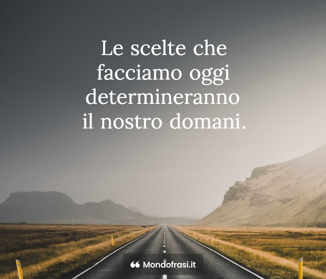 Frasi Motivazionali Frasi Sulle Scelte Frasi motivazionali sulle scelte: 20 da cui trarre ispirazione!